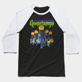 I'd Rather Be Reading Goosebumps Baseball T-Shirt